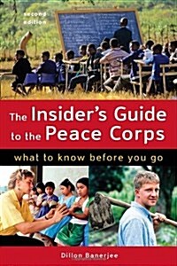 The Insiders Guide to the Peace Corps: What to Know Before You Go (Paperback, 2)