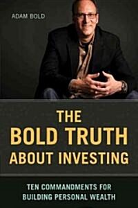The Bold Truth about Investing: Ten Commandments for Building Personal Wealth (Paperback)