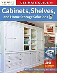 Ultimate Guide to Cabinets, Shelves and Home Storage Solutions: 36 Storage Projects, Plus Ideas for Organizing Your Home (Paperback, 2, Green)