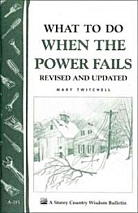 What to Do When the Power Fails: Storeys Country Wisdom Bulletin A-191 (Paperback, Revised, Update)