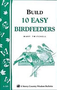 Easy-To-Build Bird Feeders: Storeys Country Wisdom Bulletin A-209 (Paperback)