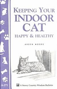 Keeping Your Indoor Cat Happy & Healthy (Paperback)