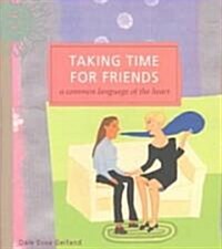Taking Time for Friends: A Common Language of the Heart (Paperback)