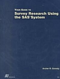 Your Guide to Survey Research Using the SAS System (Paperback)