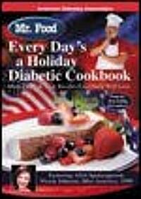 Mr. Food: Every Days a Holiday Diabetic Cookbook (Paperback)