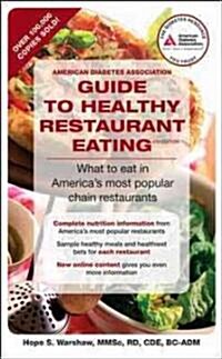 American Diabetes Guide to Healthy Restaurant Eating: What to Eat in Americas Most Popular Chain Restaurants (Paperback, 4)