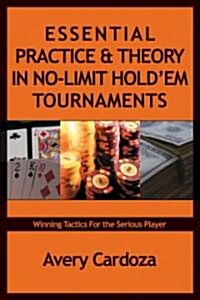 Essential Practice And Theory In No-limit Holdem Tournaments (Paperback)
