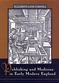 Publishing and Medicine in Early Modern England (Hardcover)