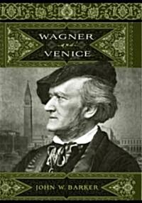 Wagner and Venice (Hardcover)