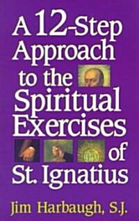 [중고] A 12-Step Approach to the Spiritual Exercises of St. Ignatius (Paperback)