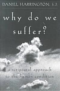 Why Do We Suffer?: A Scriptural Approach to the Human Condition (Paperback)