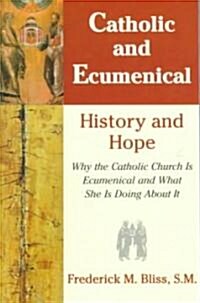 Catholic & Ecumenical: History and Hope (Paperback)
