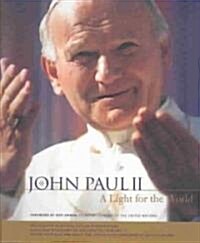 John Paul II: A Light for the World, Essays and Reflections on the Papacy of John Paul II (Hardcover)