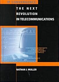 IP Convergence : The Next Revolution in Telecommunications (Hardcover)