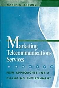 Marketing Telecommunications Services: New Approaches for a Changing Environment (Hardcover)