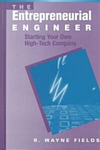 The Entrepreneurial Engineer: Starting Your Own High-Tech Company (Hardcover)