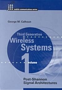 Third Generation Wireless Systems: Post-Shannon Signal Architectures (Hardcover)