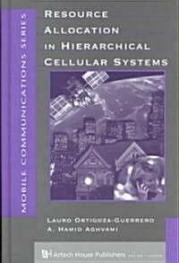 Resource Allocation in Hierarchical Cellular Systems (Hardcover)