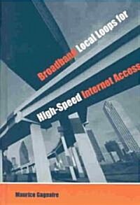 Broadband Local Loops for High-Speed Internet Access (Hardcover)
