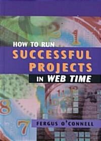 How to Run Successful Projects in Web Time (Hardcover)