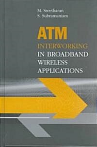 ATM Interworking in Broadband Wireless Applications (Hardcover)