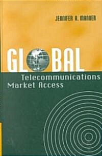 Global Telecommunications Market Access (Hardcover)