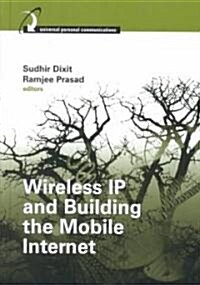 [중고] Wireless IP and Building the Mobile Internet (Hardcover)
