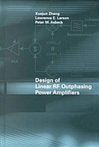 Design of Linear RF Outphasing Power Amplifiers (Hardcover)