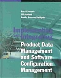 Implementing and Integrating Product Data Management and Software Configuration Management (Hardcover)