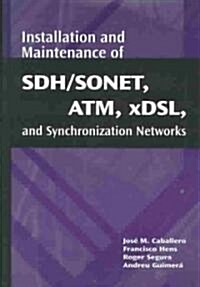 Installation and Maintenance of SDH/SONET, ATM, Xdsl, and Synchronization Networks (Hardcover)