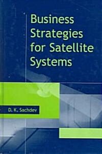 Business Strategies for Satellite Syste (Hardcover)