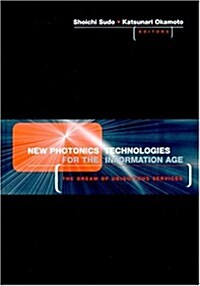 New Photonics Technologies for the Information Age: The Dream of Ubiquitous Services (Hardcover)