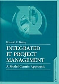 Integrated It Project Management: A Model-Centric Approach (Hardcover)