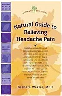 Natural Guide to Relieving Headache Pain (Paperback)