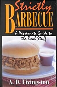 Strictly Barbecue: A Passionate Guide to the Real Stuff (Paperback)