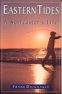 Eastern Tides: A Surfcasters Life (Paperback)