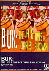 Buk: The Life & Times of Charles Bukowski (Audio CD)