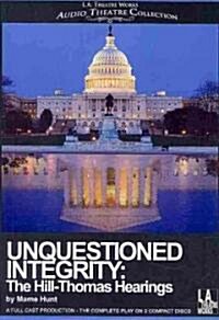 Unquestioned Integrity: The Hill-Thomas Hearings (Audio CD)