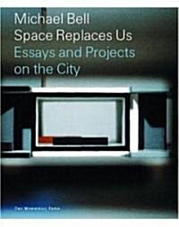 Michael Bell: Space Replaces Us (Paperback)