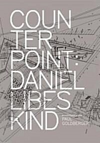 Counterpoint: Daniel Libeskind in Conversation with Paul Goldberger (Hardcover)