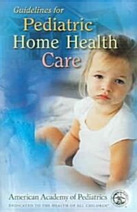 Guidelines for Pediatric Home Health Care (Paperback)