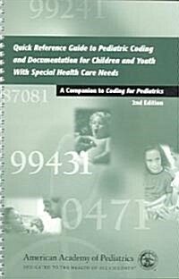 Quick Reference Guide To Pediatric Coding And Documentation For Children and Youth With Special Health Care Needs (Paperback, 2nd, Spiral)