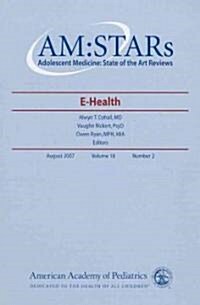 Am: Stars E-Health: Adolescent Medicine: State of the Art Reviews, Vol. 18, No. 2 (Paperback, Volume 18, Numb)