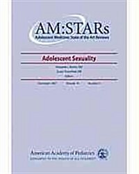 Am: Stars Adolescent Sexuality: Adolescent Medicine: State of the Art Reviews, Vol. 18, No. 3 (Paperback, Volume 18, Numb)