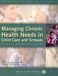 Managing Chronic Health Needs in Child Care and Schools: A Quick Reference Guide (Spiral)