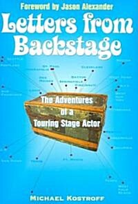Letters from Backstage: The Adventures of a Touring Stage Actor (Paperback)