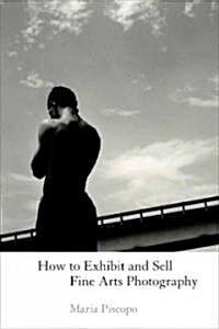 How to Sell Your Fine Arts Photography (Paperback)
