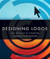 Designing Logos: The Process of Creating Symbols That Endure (Paperback)