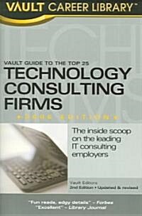 Vault Guide To The Top 25 Technology Consulting Firms (Paperback, 2nd, Revised, Updated)