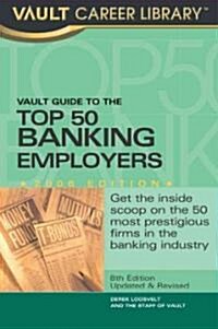 Vault Guide to the Top 50 Banking Employers (Paperback, 8th)